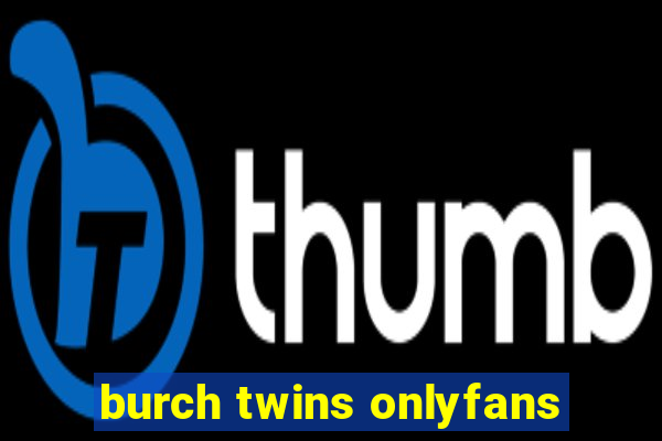 burch twins onlyfans